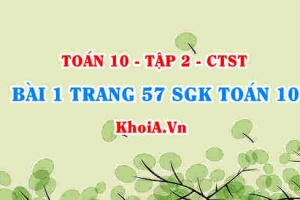 Bài 1 trang 57 SGK Toán 10 tập 2 Chân trời sáng tạo